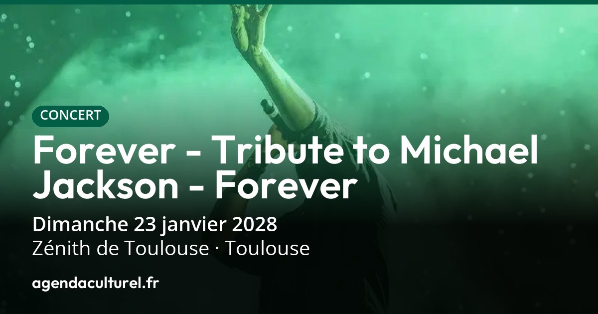Forever - Tribute to Michael Jackson à Toulouse le 23 janv. 2028
