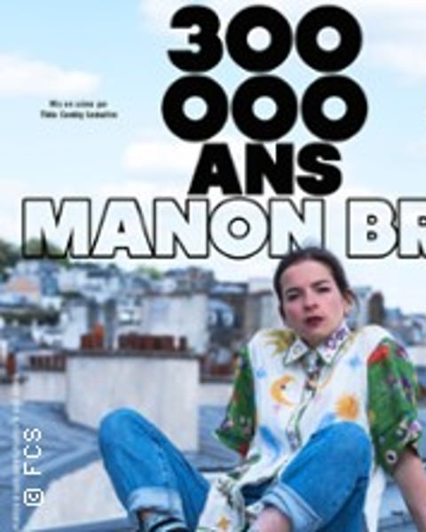 Manon Bril, 300 000 ans