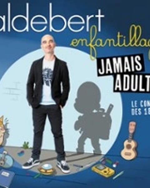 Aldebert : Enfantillages, Jamais Adultes !
