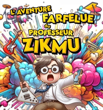L'Aventure Farfelue du Professeur Zikmu