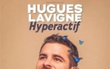 Hugues Lavigne : Hyperactif