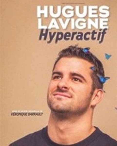 Hugues Lavigne : Hyperactif