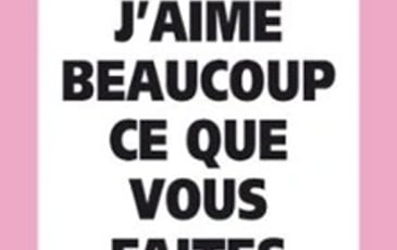 J'aime Beaucoup Ce Que Vous Faites
