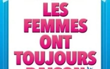 Les Femmes ont Toujours Raison, Les Hommes N'ont Jamais Tort !