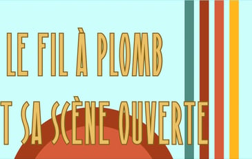 Le Fil à Plomb fait sa scène ouverte