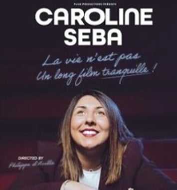 Caroline Seba — La vie n'est pas un long film tranquille !
