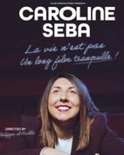 Caroline Seba, La vie n'est pas un long film tranquille !