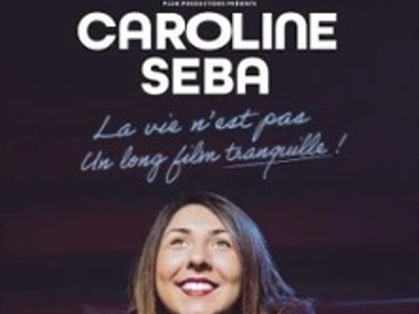 Caroline Seba, La vie n'est pas un long film tranquille !
