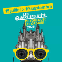 Les Quartiers d’Été de Toulouse les Orgues