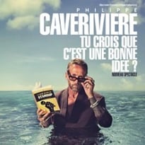 Philippe Caverivière: Tu crois que c'est une bonne idée ? (tournée)