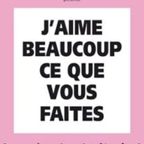 J'aime beaucoup ce que vous faites