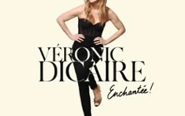 Véronic Dicaire : Enchantée ! (Tournée)