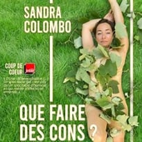 Sandra Colombo — Que faire des cons ? (Tournée)