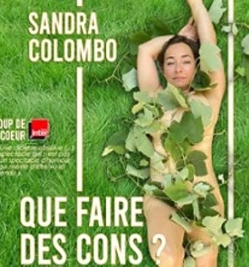 Sandra Colombo — Que faire des cons ? (Tournée)