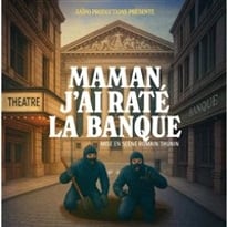 Maman, j'ai raté la banque !