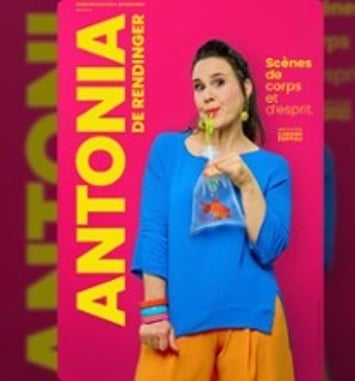 Antonia de Rendinger - Scènes de Corps et d'Esprit