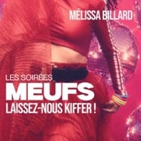 Mélissa Billard, Soirée Meuf : Laissez-nous kiffer !