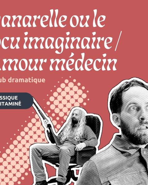 Sganarelle ou le Cocu imaginaire / l’Amour médecin