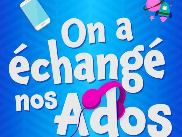 On a échangé nos Ados
