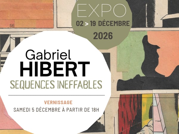 Exposition : Séquences Ineffables, Gabriel Hibert