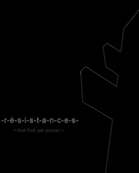 Résistances - Tout finit par passer